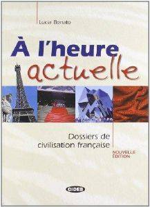 A L\' HEURE ACTUELLE (+ CD) DOSSIERS DE CIVILISATION FRANCAISE N/E