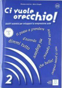 CI VUOLE ORECCHIO 2 LIBRO (+ AUDIO CD) CI VUOLE ORECCHIO 2 LIBRO (+ AUDIO CD)