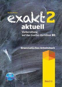 EXAKT AKTUELL 2-1 KURSBUCH (GRAMMATISCHES ARBEITSBUCH, SPRACHBAUSTEINE) EXAKT AKTUELL 2-1 KURSBUCH (GRAMMATISCHES ARBEITSBUCH, SPRACHBAUSTEINE)