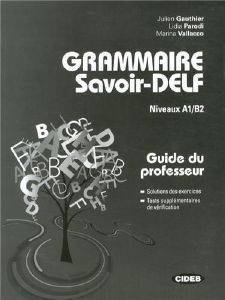 GRAMMAIRE SAVOIR DELF A1 - B2 PROFESSEUR GRAMMAIRE SAVOIR DELF A1 - B2 PROFESSEUR