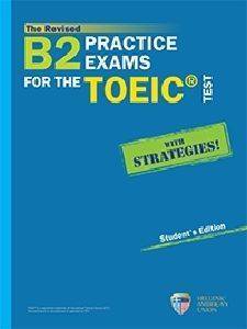 THE REVISED B2 PRACTICE EXAMS FOR THE TOEIC TEST THE REVISED B2 PRACTICE EXAMS FOR THE TOEIC TEST