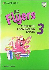 A2 FLYERS 3 AUTHENTIC EXAMINATION PAPERS