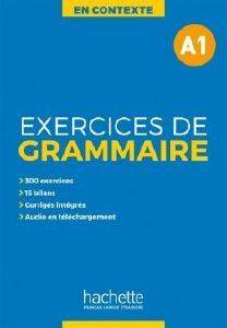 EXERCICES DE GRAMMAIRE EN CONTEXTE A1 (+ MP3 + CORRIGES)
