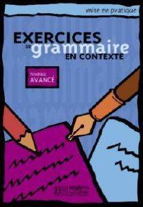 EXERCICES DE GRAMMAIRE EN CONTEXTE AVANCE EXERCICES DE GRAMMAIRE EN CONTEXTE AVANCE