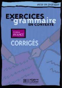 EXERCICES DE GRAMMAIRE EN CONTEXTE AVANCE CORRIGES