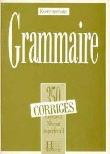 EXERCICES DE GRAMMAIRE 350 1 SUPERIEUR CORRIGES