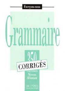 EXERCICES DE GRAMMAIRE 350 DEBUTANT CORRIGES