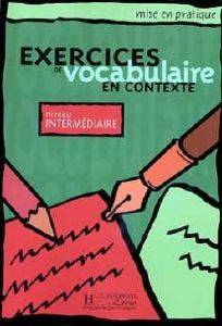 EXERCICES DE VOCABULAIRE EN CONTEXTE INTERMEDIAIRE EXERCICES DE VOCABULAIRE EN CONTEXTE INTERMEDIAIRE