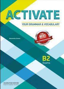 ACTIVATE YOUR GRAMMAR & VOCABULARY B2 GREEK EDITION STUDENTS BOOK ACTIVATE YOUR GRAMMAR & VOCABULARY B2 GREEK EDITION STUDENTS BOOK