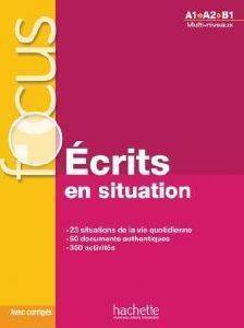 FOCUS ECRITES EN SITUATION (+ CD + CORRIGES + PARCOURS DIGITAL) A1 - B1