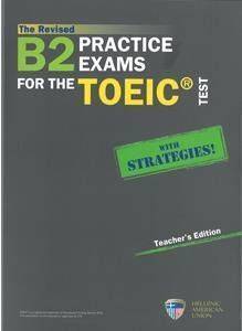 THE REVISED B2 PRACTICE EXAMS FOR THE TOEIC TEST TEACHERS BOOK (+5 AUDIO-CDS) THE REVISED B2 PRACTICE EXAMS FOR THE TOEIC TEST TEACHERS BOOK (+5 AUDIO-CDS)