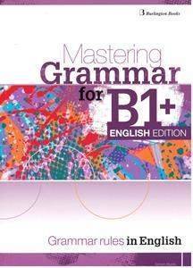 MASTERING GRAMMAR FOR B1+ ENGLISH EDITION