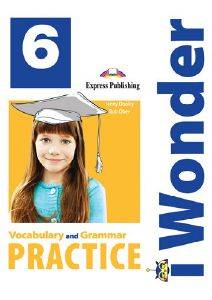 VIRGINIA EVANS, JENNY DOOLEY I WONDER 6 VOCABULARY - GRAMMAR PRACTICE