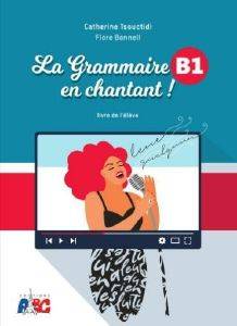 LA GRAMMAIRE EN CHANTANT B1 METHODE