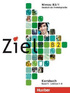 ZIEL B2 (LEKTIONEN 1-8) BAND 1 KURSBUCH & ARBEITSBUCH