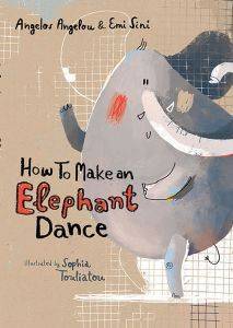 HOW TO MAKE AN ELEPHANT DANCE HOW TO MAKE AN ELEPHANT DANCE