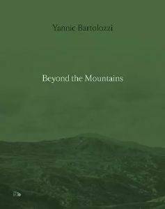 BARTOLOZZI YANNIC BEYOND THE MOUNTAINS