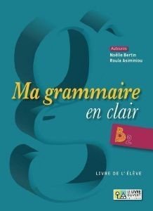 MA GRAMMAIRE EN CLAIR B2 LIVRE D ELEVE MA GRAMMAIRE EN CLAIR B2 LIVRE D ELEVE