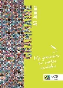 GRAMMAIRE A1 JUNIOR - MA GRAMMAIRE EN CARTES MENTALES GRAMMAIRE A1 JUNIOR - MA GRAMMAIRE EN CARTES MENTALES