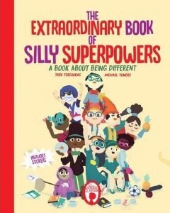 THE EXTRAORDINARY BOOK OF SILLY SUPERPOWERS A BOOK ABOUT BEING DIFFERENT HC