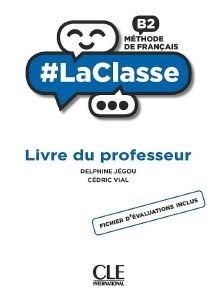 #LA CLASSE B2 GUIDE PEDAGOGIQUE