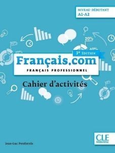 FRANCAIS.COM DEBUTANT CAHIER 3RD ED FRANCAIS.COM DEBUTANT CAHIER 3RD ED