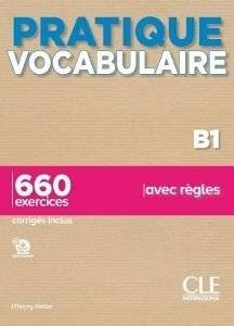 PRATIQUE VOCABULAIRE B1 650 EXERCICES (+ CORRIGES)