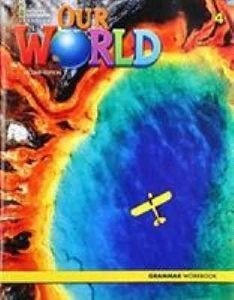 OUR WORLD 4 GRAMMAR WORKBOOK - BRE 2ND ED OUR WORLD 4 GRAMMAR WORKBOOK - BRE 2ND ED