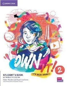 OWN IT! 2 STUDENTS BOOK ( + PRACTICE EXTRA) OWN IT! 2 STUDENTS BOOK ( + PRACTICE EXTRA)