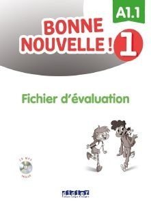 BONNE NOUVELLE! 1 A1.1 FICHIER D EVALUATION (+ CD)