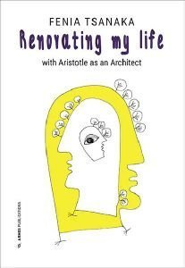 RENOVATING MY LIFE WITH ARISTOTLE AS AN ARCHITECT RENOVATING MY LIFE WITH ARISTOTLE AS AN ARCHITECT