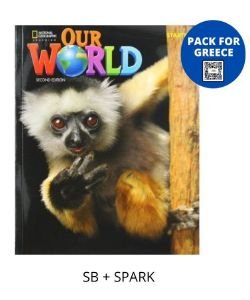 OUR WORLD STARTER PACK FOR GREECE (STUDENTS BOOK-SPARK) BRIT. ED 2ND ED OUR WORLD STARTER PACK FOR GREECE (STUDENTS BOOK-SPARK) BRIT. ED 2ND ED