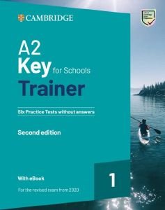 ΣΥΛΛΟΓΙΚΟ ΕΡΓΟ CAMBRIDGE KEY FOR SCHOOLS 1 A2 TRAINER (+ DOWNLOADABLE AUDIO + EBOOK) WITHOUT ANSWERS