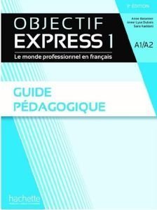 OBJECTIF EXPRESS 1 GUIDE PEDAGOGIQUE 3RD ED OBJECTIF EXPRESS 1 GUIDE PEDAGOGIQUE 3RD ED