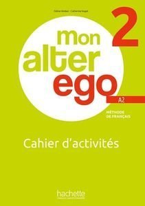 MON ALTER EGO 2 CAHIER MON ALTER EGO 2 CAHIER
