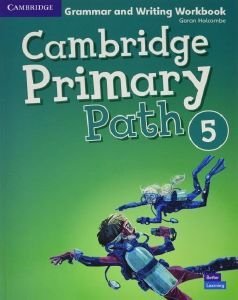 CAMBRIDGE PRIMARY PATH 5 GRAMMAR AND WRITING WORKBOOK CAMBRIDGE PRIMARY PATH 5 GRAMMAR AND WRITING WORKBOOK