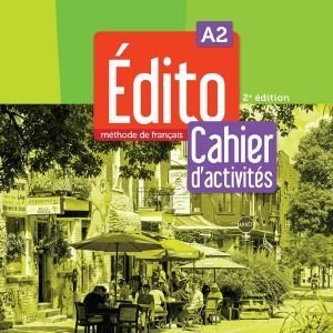 EDITO A2 CAHIER (+DIDIERFLE-APP.) 2ND ED EDITO A2 CAHIER (+DIDIERFLE-APP.) 2ND ED
