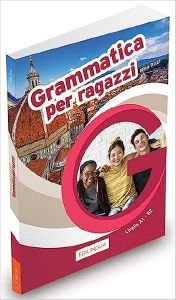 GRAMMATICA PER RAGAZZI A1 + B2