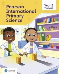PEARSON INTERNATIONAL PRIMARY SCIENCE TEXTBOOK YEAR 3 PEARSON INTERNATIONAL PRIMARY SCIENCE TEXTBOOK YEAR 3