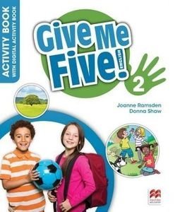 GIVE ME FIVE! 2 ACTIVITY BOOK (+ DIGITAL ACTIVITY BOOK) GIVE ME FIVE! 2 ACTIVITY BOOK (+ DIGITAL ACTIVITY BOOK)