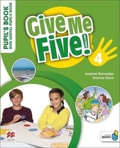 GIVE ME FIVE! 4 PUPILS BOOK (+ DIGITAL PUPILS BOOK + NAVIO APP) GIVE ME FIVE! 4 PUPILS BOOK (+ DIGITAL PUPILS BOOK + NAVIO APP)