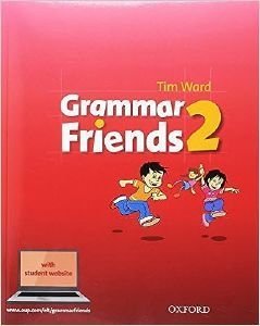 GRAMMAR FRIENDS 2 STUDENTS BOOK (+ STUDENTS BOOK WEBSITE) GRAMMAR FRIENDS 2 STUDENTS BOOK (+ STUDENTS BOOK WEBSITE)