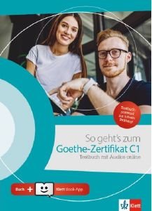 SO GEHTS ZUM GOETHE-ZERTIFIKAT C1 TESTBUCH (MIT AUDIOS ONLINE + KLETT BOOK-APP)