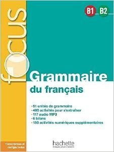 FOCUS GRAMMAIRE DU FRANCAIS (+AUDIO TELECHARGEABLE) B1-C2 FOCUS GRAMMAIRE DU FRANCAIS (+AUDIO TELECHARGEABLE) B1-C2