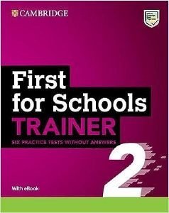 CAMBRIDGE ENGLISH FIRST FOR SCHOOLS TRAINER 2 (+ DOWNLOADABLE AUDIO + EBOOK) WITHOUT ANSWERS CAMBRIDGE ENGLISH FIRST FOR SCHOOLS TRAINER 2 (+ DOWNLOADABLE AUDIO + EBOOK) WITHOUT ANSWERS