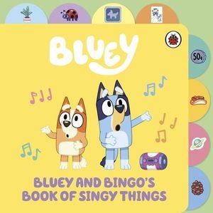 BLUEY BLUEY AND BINGOS BOOK OF SINGY THINGS