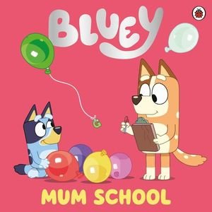 BLUEY MUM SCHOOL BLUEY MUM SCHOOL