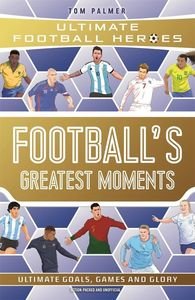 ULTIMATE FOOTBALL HEROES FOOTBALL΄S GREATEST MOMENTS ULTIMATE FOOTBALL HEROES FOOTBALL΄S GREATEST MOMENTS