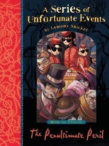 A SERIES OF UNFORTUNATE EVENTS 12 THE PENULTIMATE PERIL