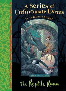 A SERIES OF UNFORTUNATE EVENTS 2 THE REPTILE ROOM A SERIES OF UNFORTUNATE EVENTS 2 THE REPTILE ROOM